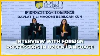 Interview with foreign professors dedicated to the Uzbek Language Day 🇺🇿