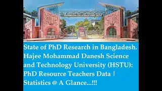 State of PhD Research in Bangladesh @ Hajee Mohammad Danesh Science and Technology University (HSTU)