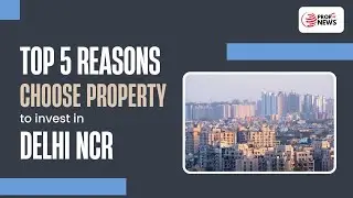 Top 5 reasons to choose property to invest in Delhi NCR | Property Investment in Delhi NCR |