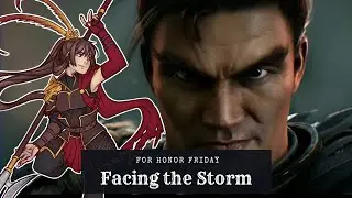 Facing the Storm [For Honor]