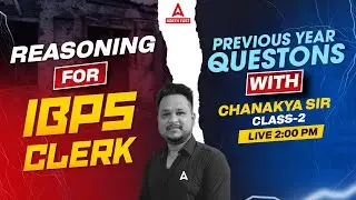 IBPS Clerk Reasoning Previous Year Question Paper | Class -2 | By Chanakya Sir