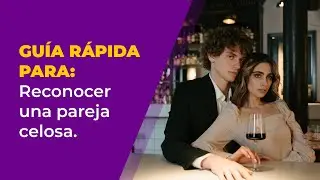 5 tips para reconocer una pareja celosa.