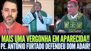 Очередной позор в Апаресиде!! Отец Антониу Фуртадо встал на защиту епископа Адаира!!