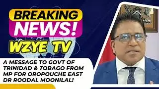 A Message To The Government Of Trinidad & Tobago From The MP For Oropouche East Dr Roodal Moonilal!