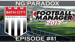 Bath City #81 | Making Progress | Football Manager 2017