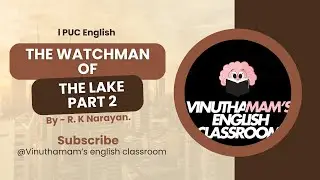 1st PUC English – Watchman of the Lake Part 2 | Full Kannada Explanation | Summary & Key Points