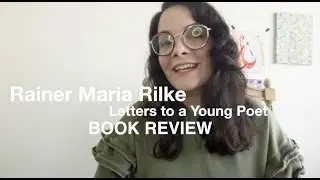 Rainer Maria Rilke - Letters to a Young Poet - Book Review