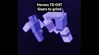 Gears to grind Heroes TD OST #gaming #music #roblox