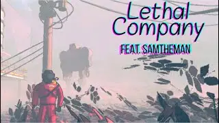 Lethal Company: (FEAT. Sam Guy)