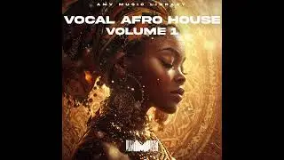 AMV Music Library &ndash; VOCAL AFRO HOUSE VOLUME 1 (Royalty-Free Drum Pack) | Available Now