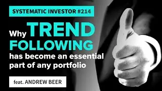 Why Trend Following is Essential for any Portfolio | Systematic Investor 214 | feat. Andrew Beer