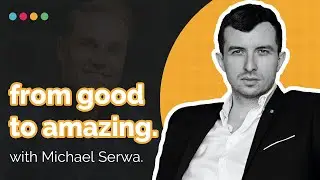Perfectionism vs Excellence: The Journey of Self-Acceptance - Michael Serwa | EP 124