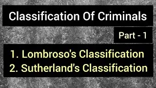 Classification Of Criminals || Part-1 || Sutherland & Lombroso classification|