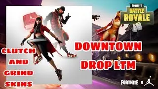 DOWNTOWN DROP LTM !! *NEW* Clutch and Grind SKINS ! (Fortnite x Jordan)
