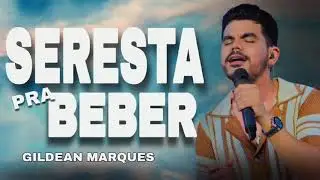 GILDEAN MARQUES - SERESTA PRA TOMAR UMAS - AS MELHORES - CD NOVO 2025