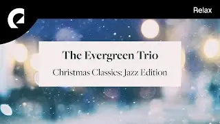 The Evergreen Trio - The First Noel (Jazz Version)