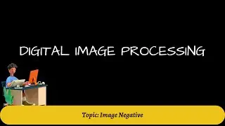 23. Example of Image Negative | Digital Image Processing