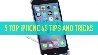iPhone 6S - Top 5 tips