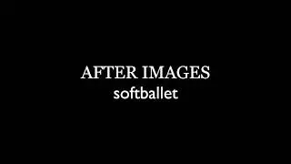 softballet / AFTER IMAGES version “summer Voltaire”