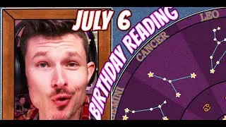 'Secret Language of Birthdays' July 6 Birthday Reading 🥳