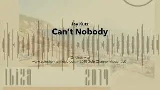 Jay Kutz - Can't Nobody (Original Mix)