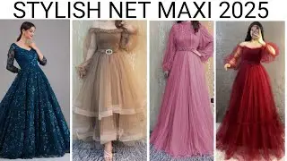 BEAUTIFUL AND STYLISH NET MAXI 2025 | SIMPLE AND EMBROIDERED NET MAXI | BFI