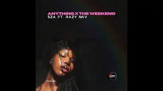 Anything x The Weekend - SZA ft. Razy NKV (Reggae Remix) 🇵🇬