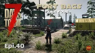 7 days to die POI Fort Bags tier four (Episode #40)