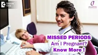 RIGHT TIME to Consult a Doctor after missing PERIODS I Dr. Shilpashree N I Cloudnine Hospital