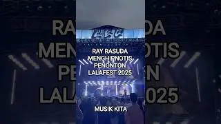 RAY RASUDA LALAFEST 2025 - SUARA DAN AKSI YANG BIKIN MERINDING