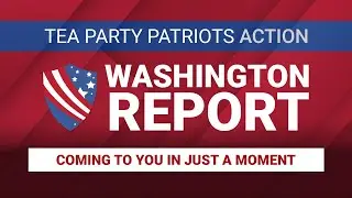 Tea Party Patriots Action Washington Report - 11/10/25