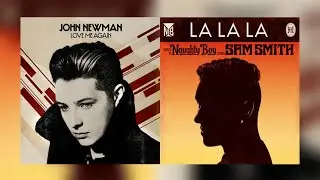 Naughty Boy, Sam Smith & John Newman - La La La Me Again (Mashup)