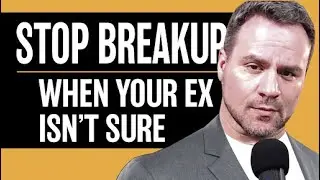 The Uncertain Breakup - When They Aren't Sure They Want to Breakup