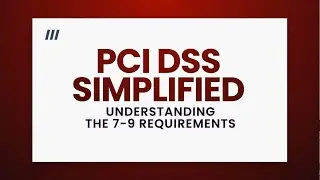 PCI DSS Simplified | 7 to 9 /12 Requirement Explained | Ampcus Cyber