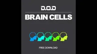 D.O.D. - Brain Cells (Original Mix) FREE DL