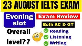 23 August IELTS exam evening slot exam review - AC & GT candidates | Exam level?#ieltsexamreview 