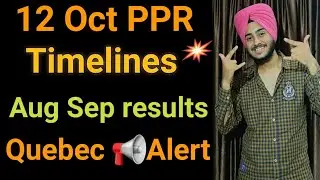 12 oct latest ppr timelines canada ppr timeline today | QUEBEC ppr update today | ppr timelines