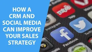 How a CRM and Social Media Can Improve Your Sales Strategy