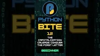 Python Beginner Bite 12: The Capitalization Crusade: Conquer the First Letter