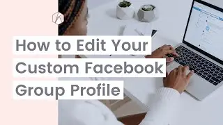 How to Customize Your Facebook Group Profile