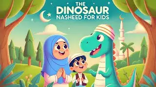 The Dinosaur Islamic Nasheed For Kids
