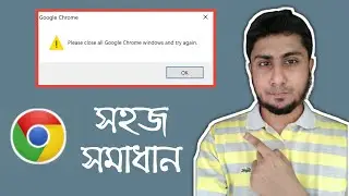 Please close all Google Chrome windows and try again [Uninstall Google Chrome] [Fix 2020]