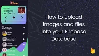 How to upload files into Firebase Database | Firebase Storage