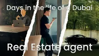 Days In The Life Of A Dubai Real Estate Agent