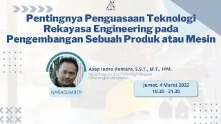Pentingnya Penguasaan Teknologi Rekayasa Engineering Pada Pengembangan Sebuah Produk atau Mesin