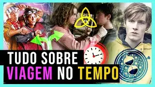 ENTENDA TODOS OS TIPOS DE VIAGEM NO TEMPO: FILMES PARA EXPLODIR SUA MENTE! | EXPLICADO + INDICA&Ccedil;&Otilde;ES
