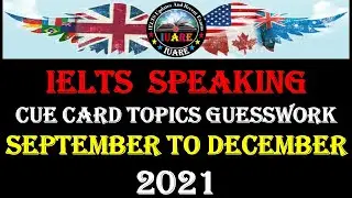 IELTS Speaking Cue Card Guesswork September To December 2021 | Sep to Dec cue cards 2021