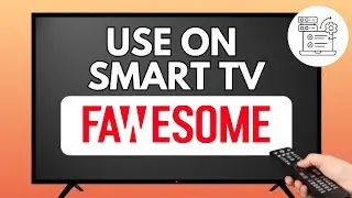 How to Use Fawesome TV on Smart TV (Easy Guide 2025)