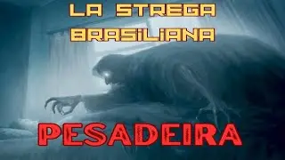 La Pesadeira la strega brasiliana