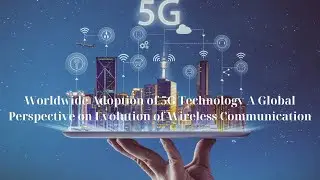 Worldwide Adoption of 5G Technology A Global Perspective on Evolution of Wireless Communication